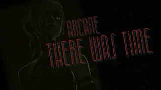 ARCANE || There Was Time [koethe]
