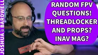 Random FPV Questions! Threadlocker on Tmount Props? Mountain Surfing Choices? How Many Batteries?