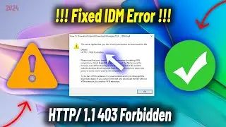 Fix 'HTTP/1.1 403 Forbidden' & 'No Permission to Download' Errors in IDM | IDM Error Solution 2024