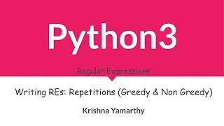 Python3 -- 56. Writing REs: Repetitions( Greedy & Non-Greedy )