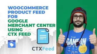 How To Setup WooCommerce Product Feed for Google Merchant Center | CTX Feed Plugin Tutorial