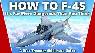 How to Master the F-4S Phantom II - A War Thunder Skill Issue Guide
