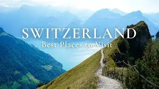 Top 10 Places to Visit in Switzerland -  Travel Guide