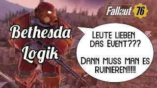 Fallout 76: Wenn der Spielspaß entfernt wird...Bugthesda ruiniert das beste Public Event!