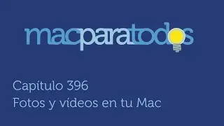 396.- Fotos y vídeos en tu Mac