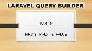 part 5 first, find and value query in laravel | laravel query builder | first() find($id) value()