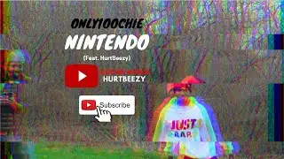 Only1Oochie Ft HurtBeezy-Nintendo  @RealFlyGuyAce @HurtBeezy
