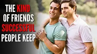 6 KINDS Of Friends You MUST Have If You Want To Be Successful