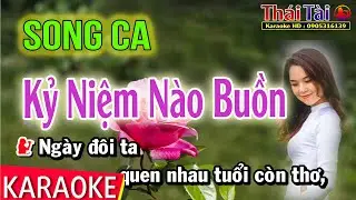 Karaoke Kỷ Niệm Nào Buồn Song Ca - Thái Tài