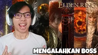 AKU MENGALAHKAN SEMUA BOSS - ELDEN RING