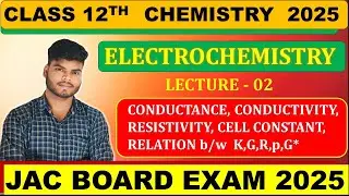 CLASS 12TH CHEMISTRY || ELECTROCHEMISTRY 02 || JAC BOARD 2025 , CBSE, JEE , NEET, CUET,