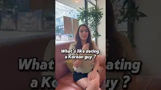 Whats like dating a korean guy? #guys#dating#koreanguy#koreanboyfriend