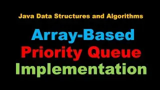 Java Array-based #Priority #Queue - #Java Data Structures and #Algorithms (Full Tutorial)