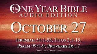October 27 - One Year Bible Audio Edition