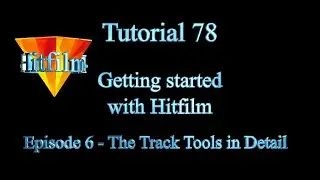 Tutorial 78 Hitfilm Ep.6, The Track Tools in Detail