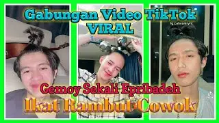 Gabungan TikTok VIRAL || Gemoy Sekali Epribadeh || Ikat Rambut Cowok || TikTok World