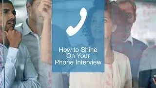 How to Shine on Your Phone Interview