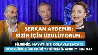 Serkan Aydemir: Sizin İçin Üzülüyorum. Bilseniz, Hayatınız Kolaylaşacak! Söz Gümüş İse Ekibi Yeniden