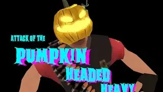 ATTACK OF THE PUMPKIN HEADED HEAVY