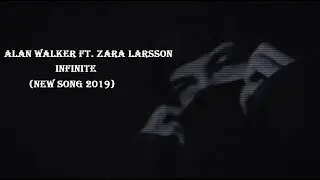 Alan Walker ft. Zara Larsson - Infinite Official Video (New Song 2019)