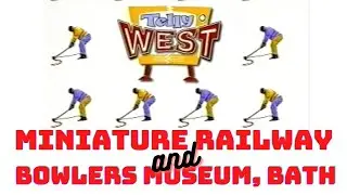 TELLY WEST 1995 - 2 items: Miniature Railway and Bowler's Museum, Bath