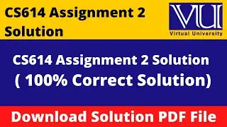 cs614 assignment 2 solution 2024 || Download File in  PDF