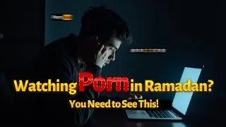 Is Watching Porn During Ramadan a Sin? 🚫 | Shocking Truth You Need to Know! 😱