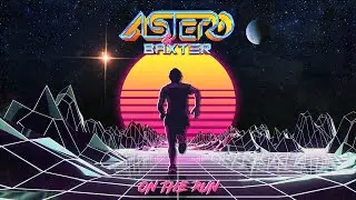 Astero & Baxter - On the Run (Official Audio)