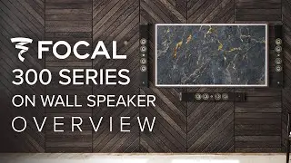 Focal 300 Series On Wall Speaker Overview | LCRs? Stealth Two-Channel? Surrounds? They do it all!