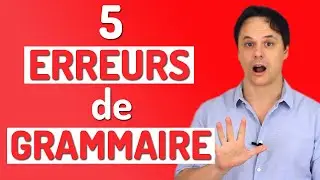 Améliore Ton Français! 5 Erreurs de Grammaire à Éviter