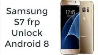 New 🔥🔥 Samsung S7 sm-g930f android 8 U2 frp bypass