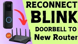 How to reconnect Blink Video Doorbell to New Router | Changed or Replaced router |