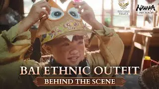 Behind the Scenes: Sunwing Relic: Bai Ethnic Outfit | NARAKA:BLADEPOINT