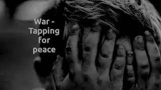 Tapping For Peace In Time of War