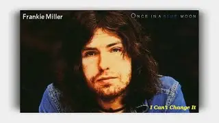 Frankie Miller - I Can't Change It ( Lyrics On Screen )