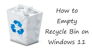 How to Empty Recycle Bin on Windows 11