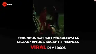 REMAJA PUTRI KORBAN PERUNDUNGAN DAN KEKERASAN SAMPAI NYARIS KELIATAN CELANA D*L*M NYA