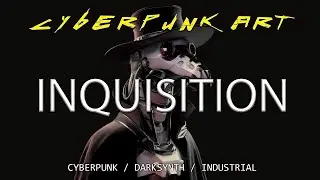 CYBERPUNK ART - INQUISITION  CYBERPUNK/DARKSYNTH/INDUSTRIAL