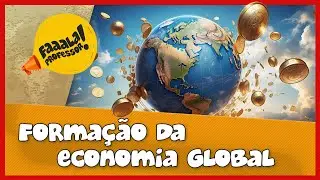 Formação da Economia Global | GEOGRAFIA | Prof. Carlos André