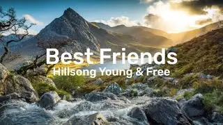 Hillsong Young & Free - Best Friends (Lyrics)
