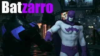 Batman Arkham Knight MOD Showcase Batzarro