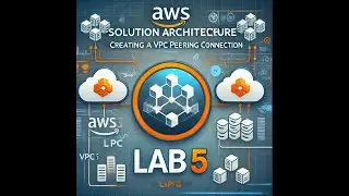 AWS Solution Architecture - LAB 5 - Creating a VPC Peering Connection