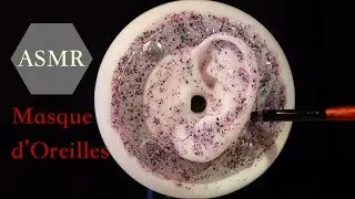 ASMR français 🇫🇷 Mannequin d'Oreilles - J'applique du Masque Sur Tes Oreilles et Les Nettoie