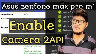 asus zenfone max pro m1 camera 2 api enable ! enable camera 2 api without root