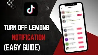 How to Turn Off Lemon8 Notifications on TikTok