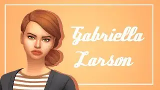 Gabriella Larson\\The Sims 4: Create a Sim