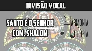 Santo é o Senhor | Shalom [Divisão Vocal]