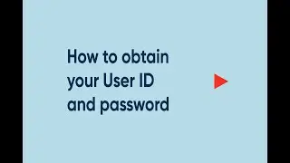 How to obtain your User ID and password