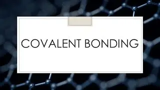 Chemistry - GCSE Chemistry - Higher - Chemical Bonding Part 2 - Covalent Bonding