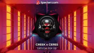 Let's Get Fck Up  -  CREEK x CERES Bass Boosted